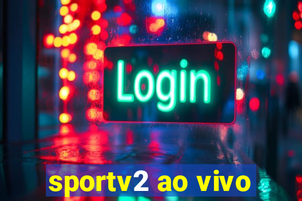 sportv2 ao vivo